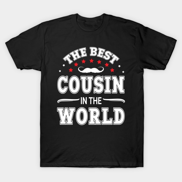 The Best Cousin In The World Husband Father Brother Grandpa T-Shirt by DainaMotteut